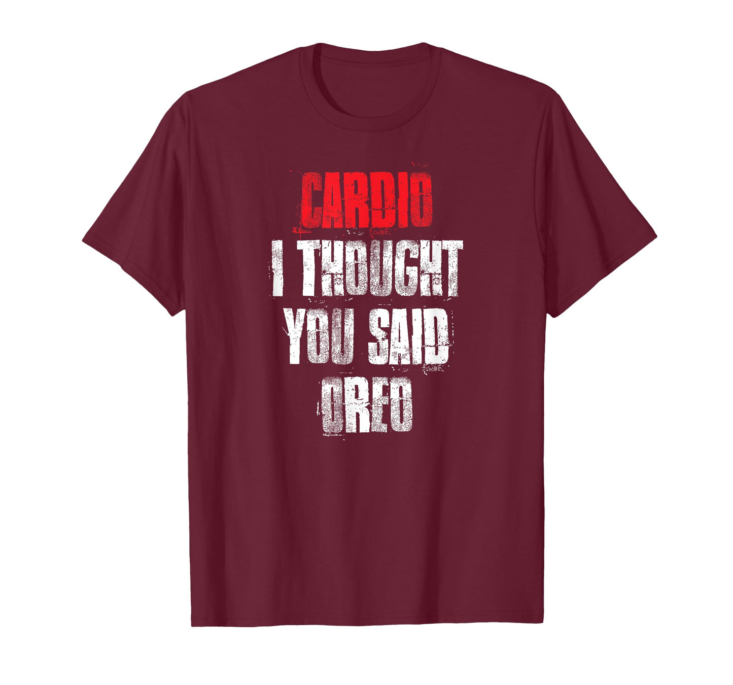 Cardio I Thought You Said Oreo Funny Gym Fitness Workout T-Shirt