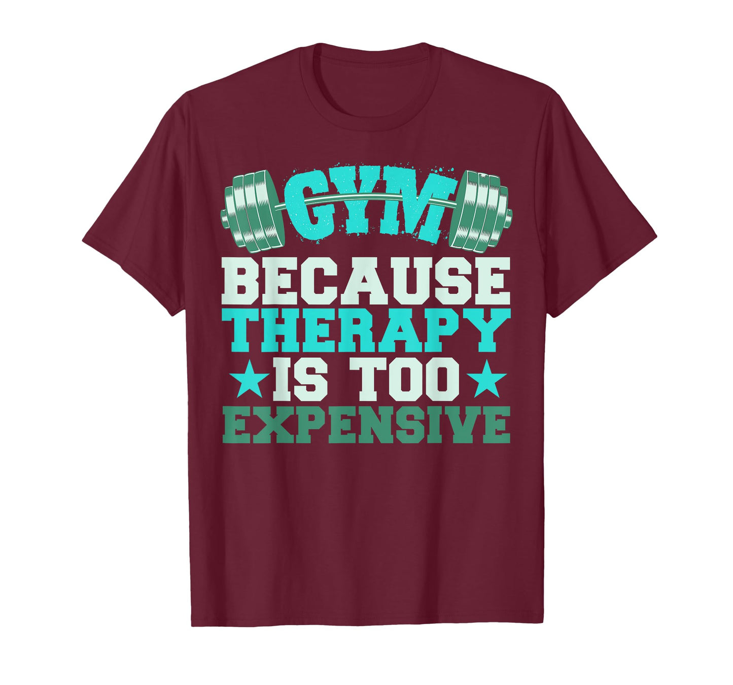 Funny Gym Because Therapy Is Too Expensive T-Shirt