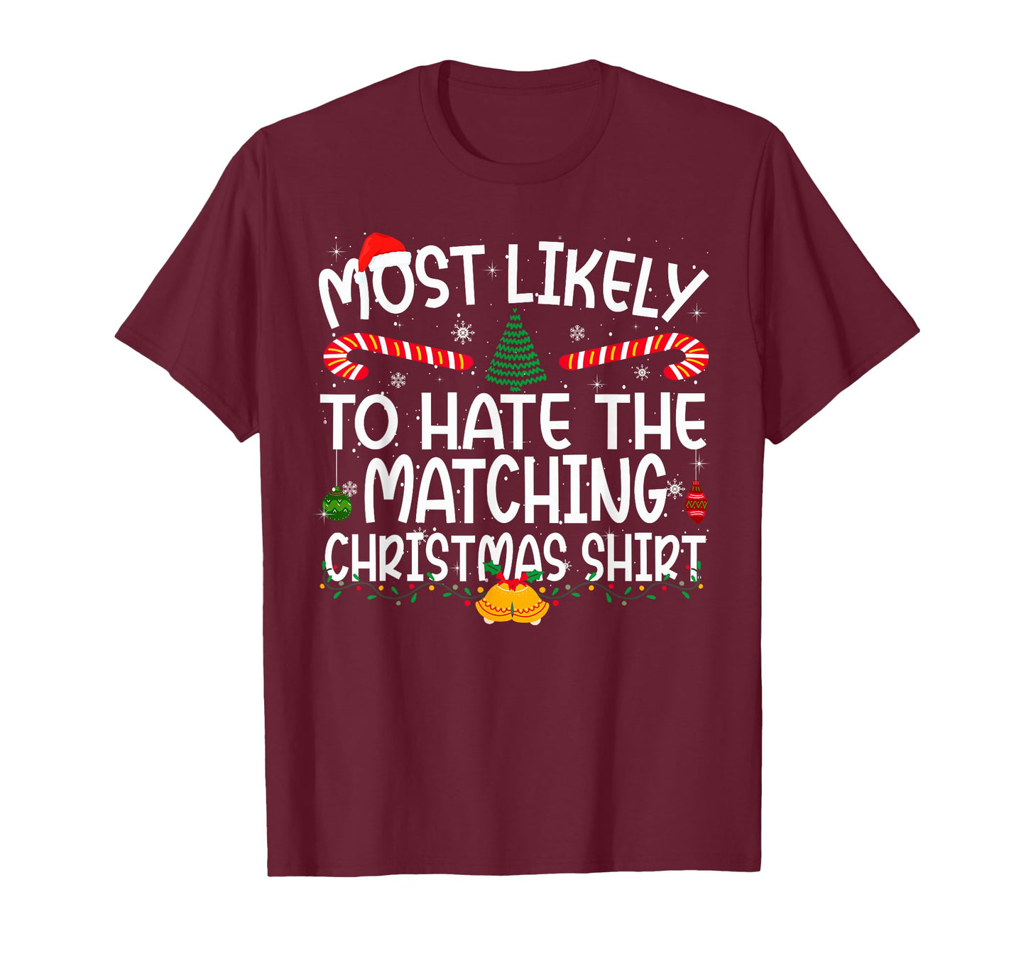 Family Matching Xmas Most Likely to Hate The Matching Shirt T-Shirt