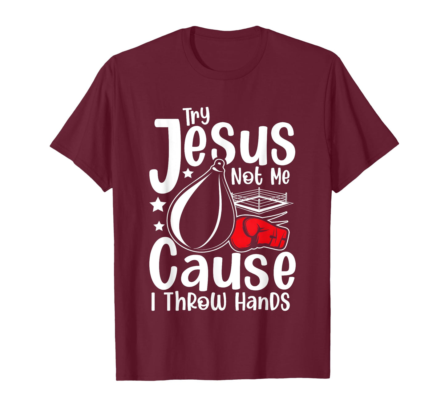 Try Jesus Not Me Cause I Throw Hands T-Shirt