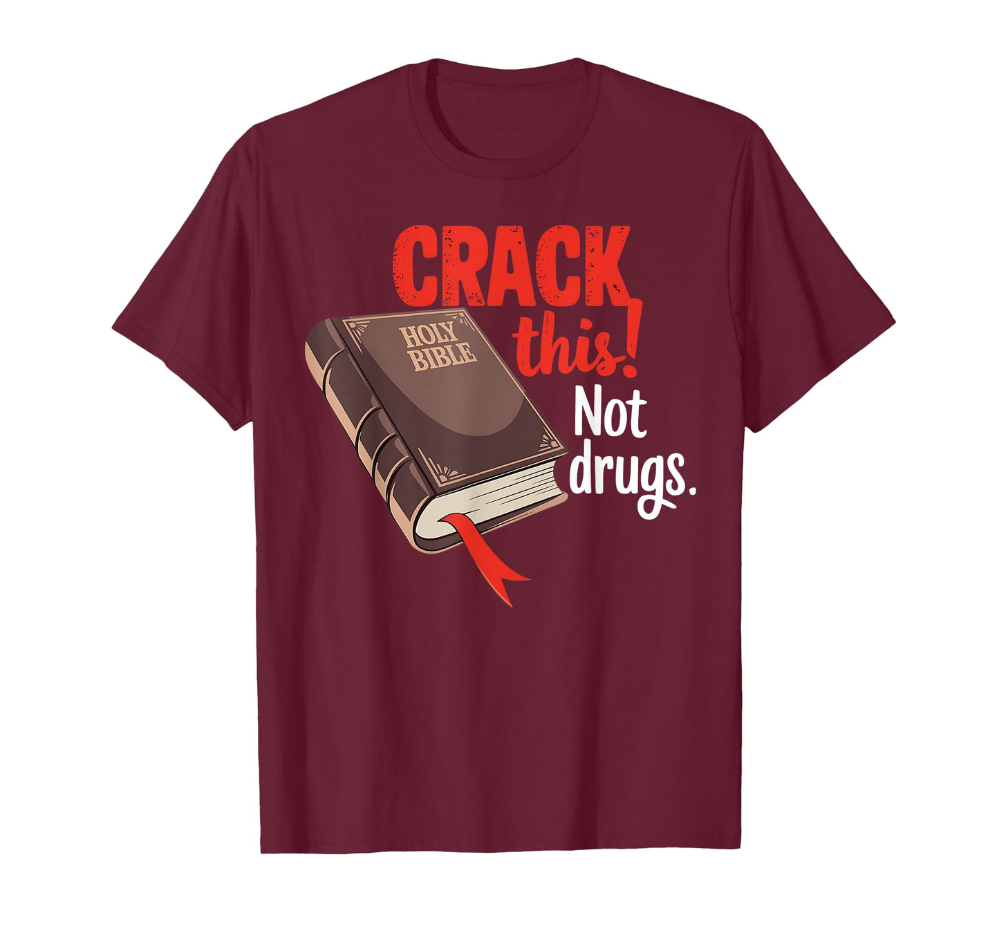 Crack This Not Drugs Holy Bible Christian God T-Shirt