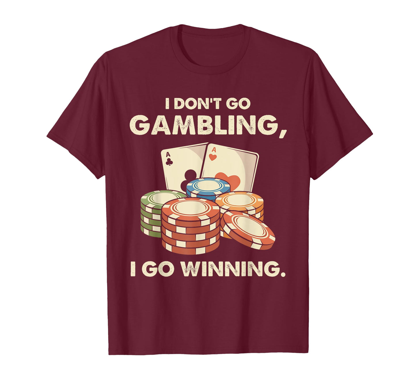 I Don't Go Gambling I Go Winning - Funny Poker Player T-Shirt