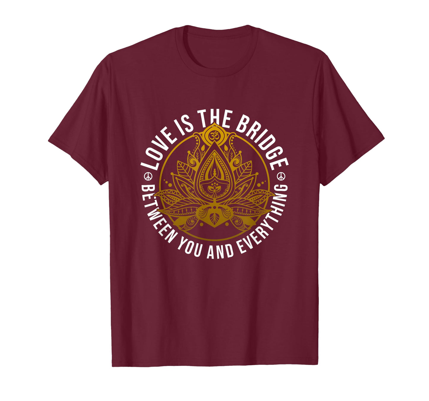 Love Is The Bridge Positive Message Lotus Yoga Meditation T-Shirt