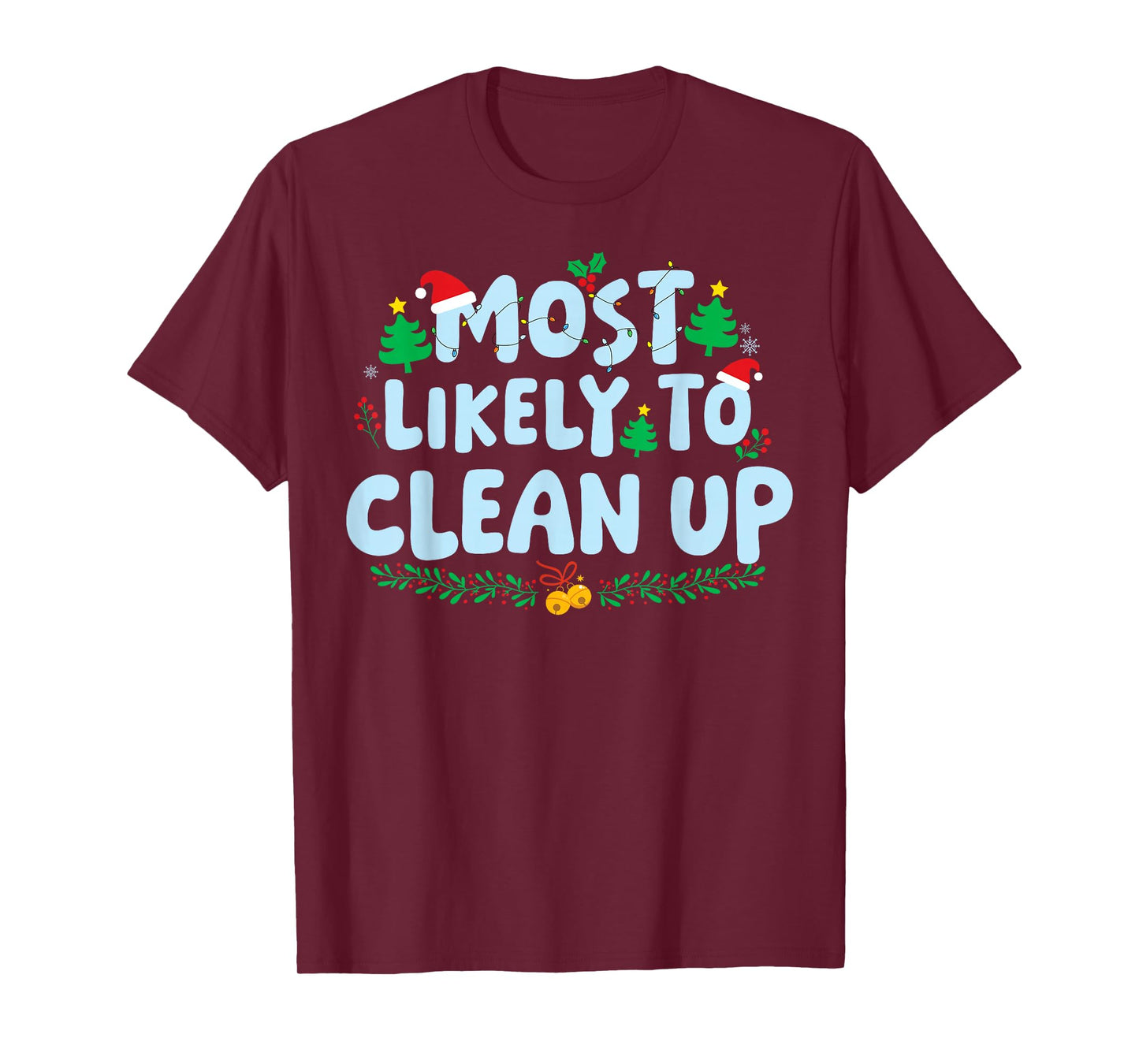 Most Likely to Clean Up Family Matching Christmas Holiday T-Shirt