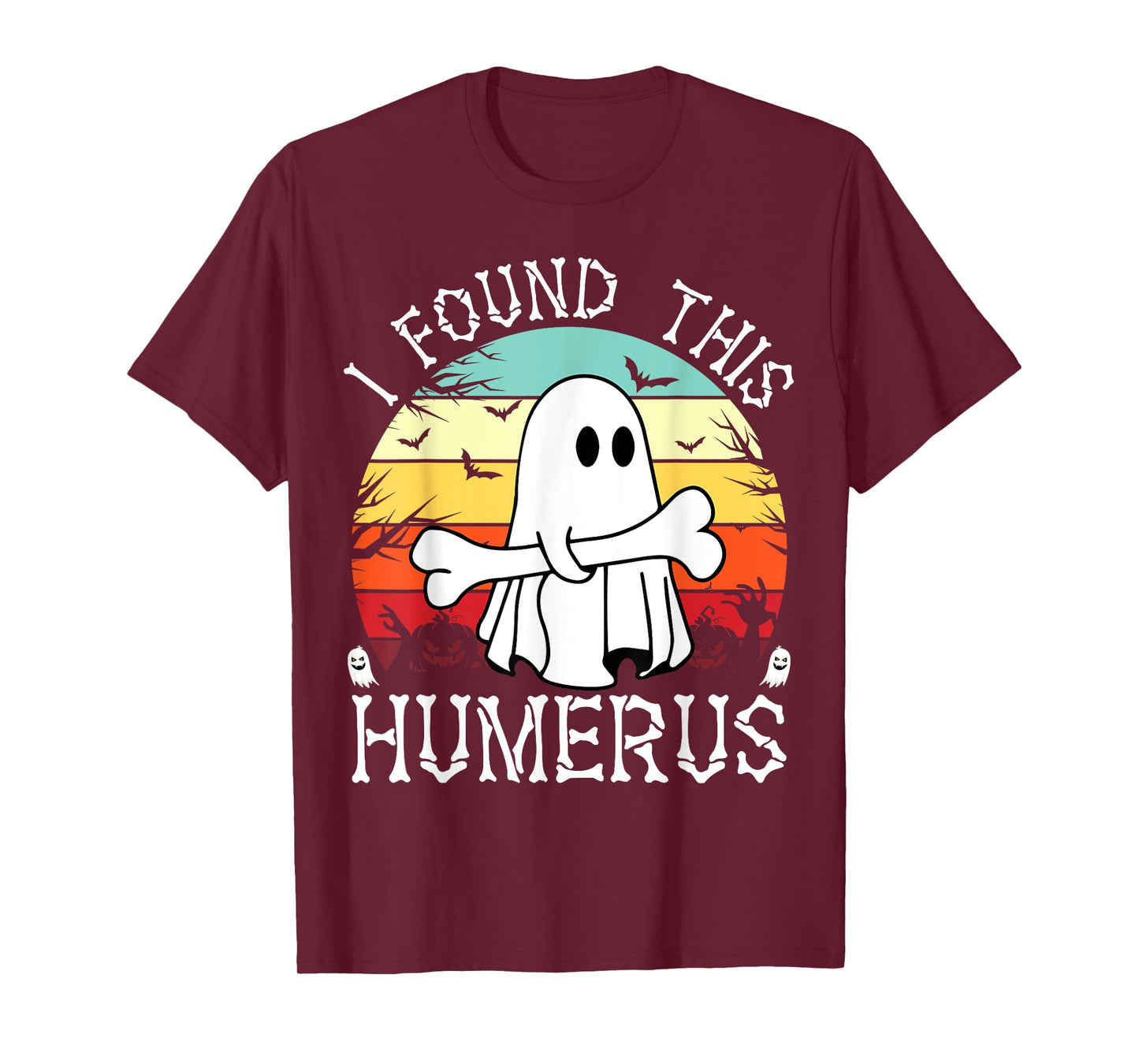 I Found This Humerus Funny Halloween Ghost Bone Spooky T-Shirt