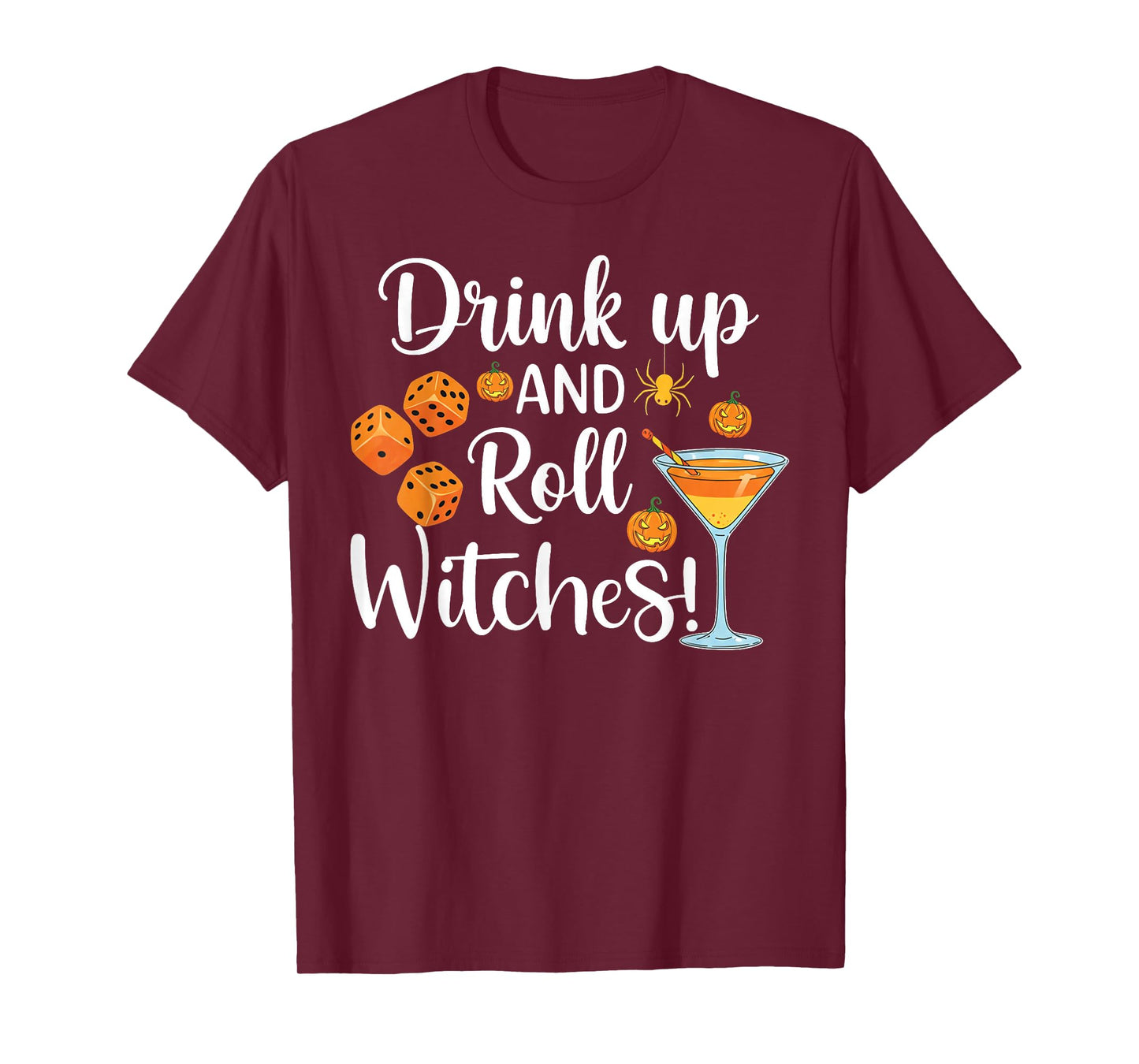 Halloween Bunco dice Women Drink Up and Roll Witches Funny T-Shirt