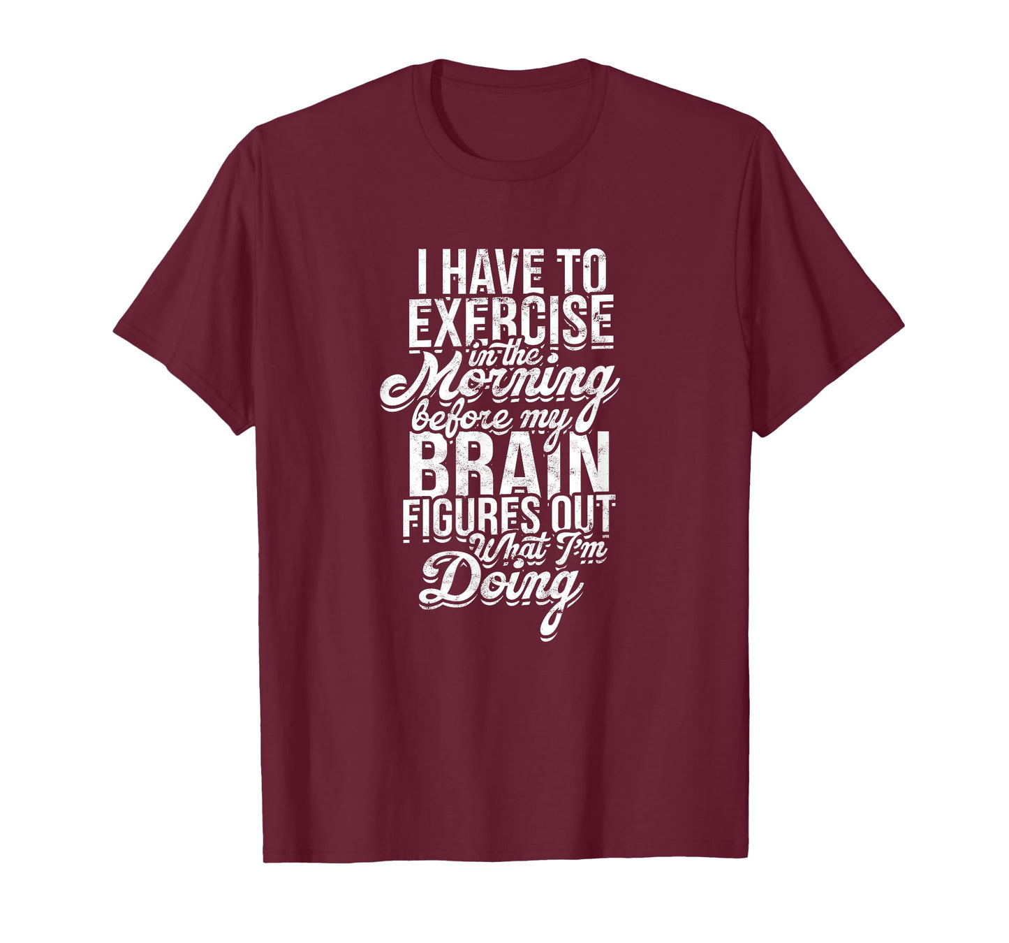 I have to exercise in the morning before my brain - Energy T-Shirt