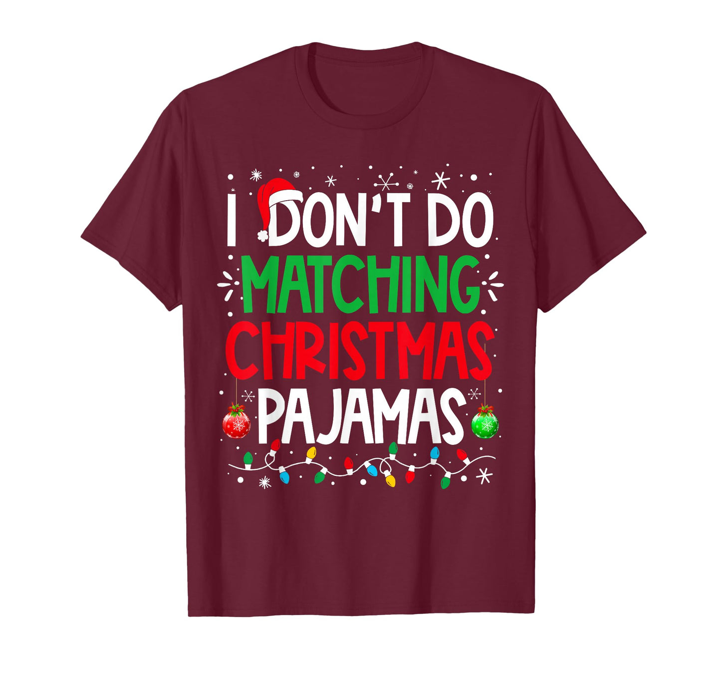 I Don't do Matching Christmas Pajamas Funny Family Christmas T-Shirt