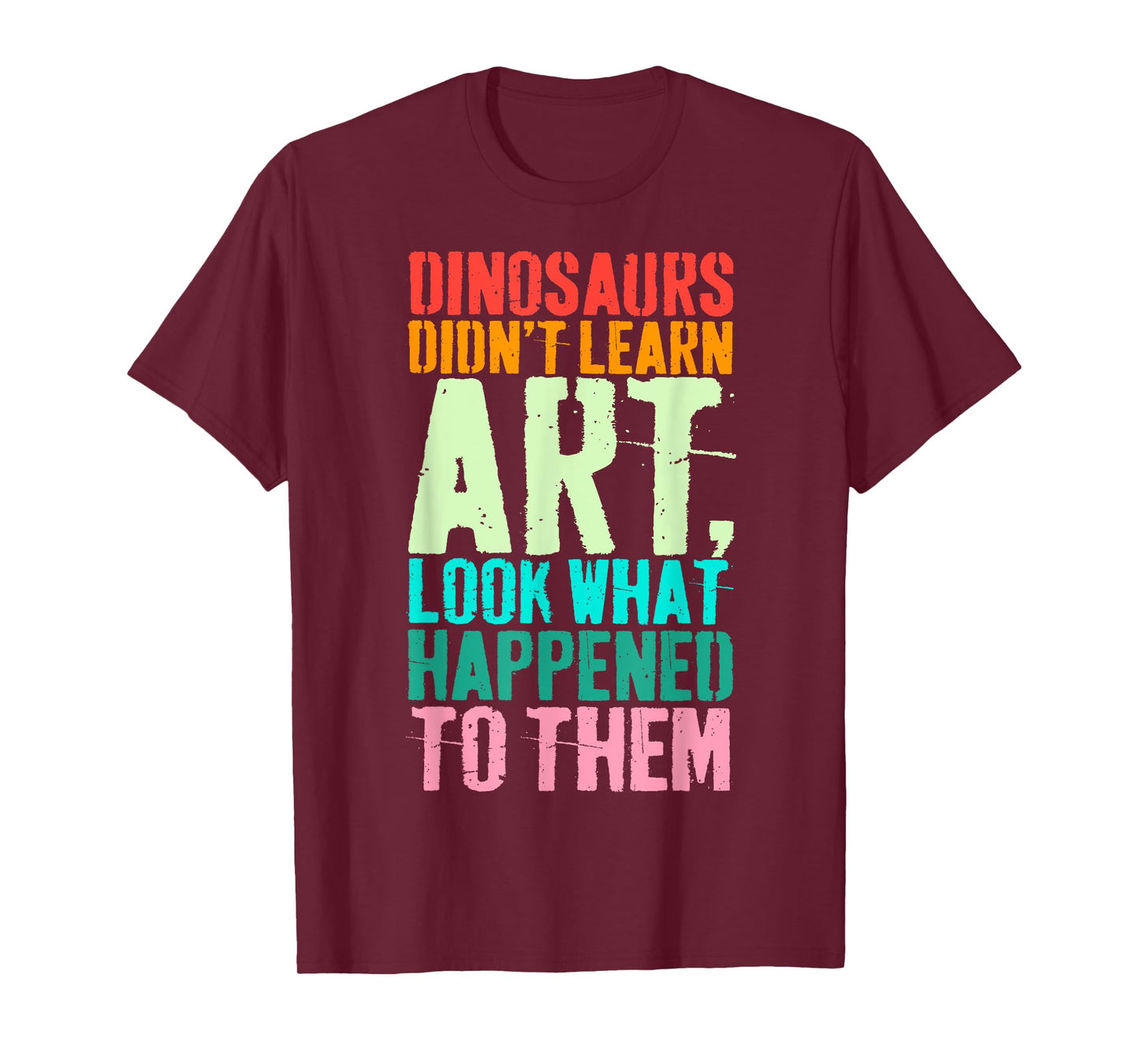 Vintage Dinosaurs Didn't Learn Art Funny Art Teacher T-Shirt