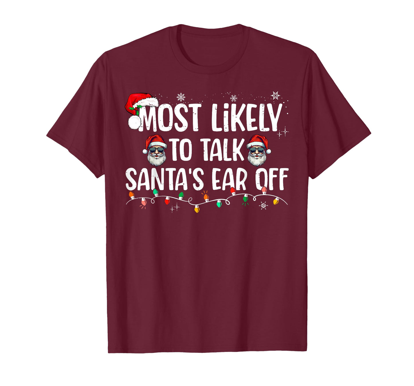 Most Likely to Talk Santa's Ear Off Funny Christmas Family T-Shirt