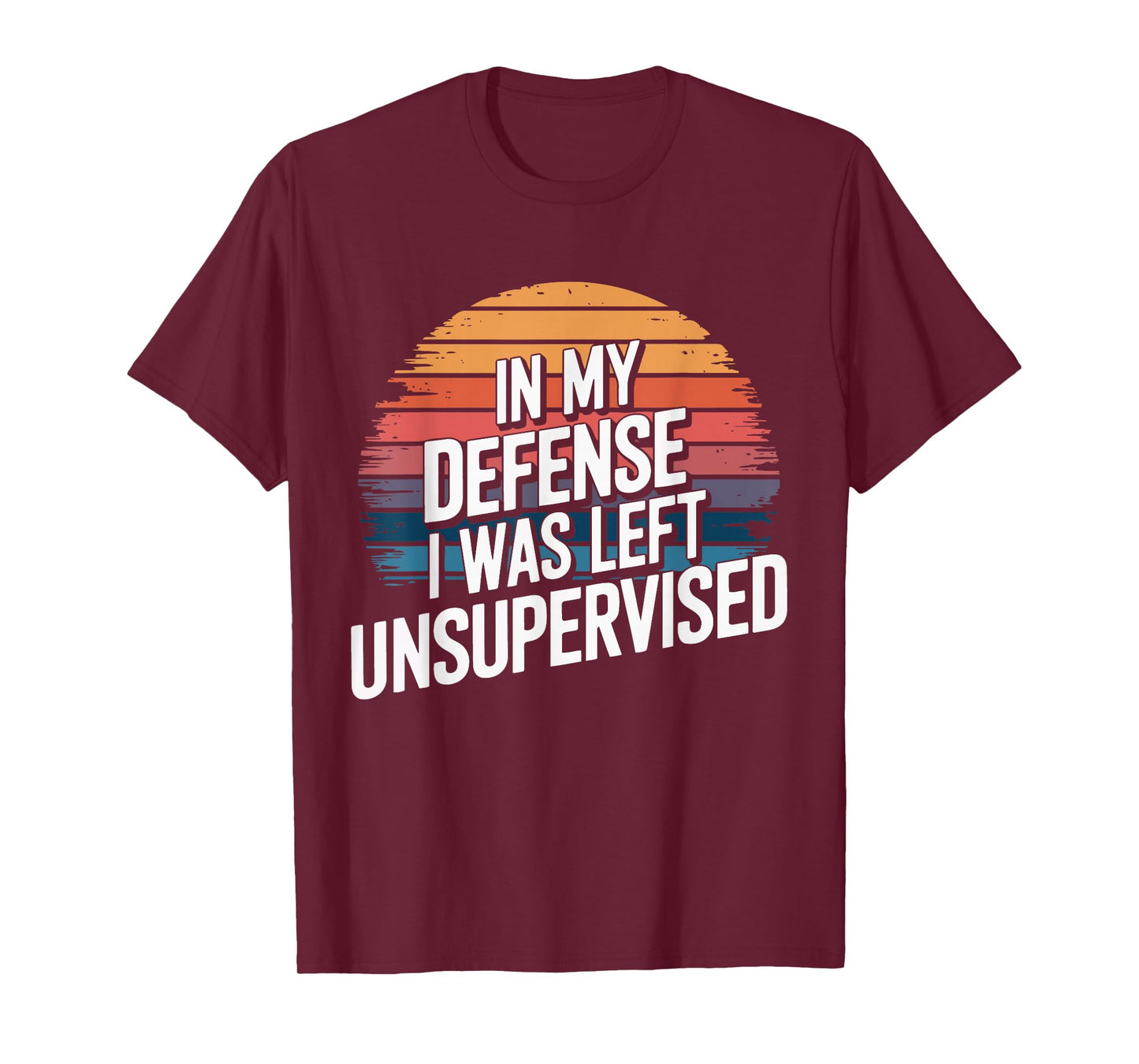 In My Defense I Was Left Unsupervised Funny Retro Vintage T-Shirt