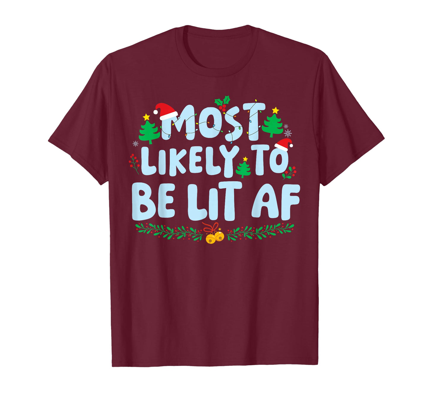 Most Likely to Be Lit AF Family Matching Christmas Holiday T-Shirt