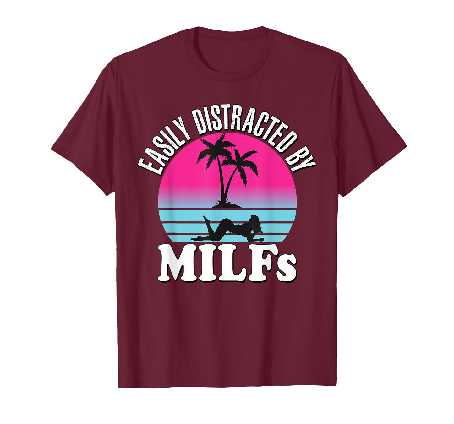 Easily Distracted by MILFs Funny Retro 80's I love Milfs T-Shirt