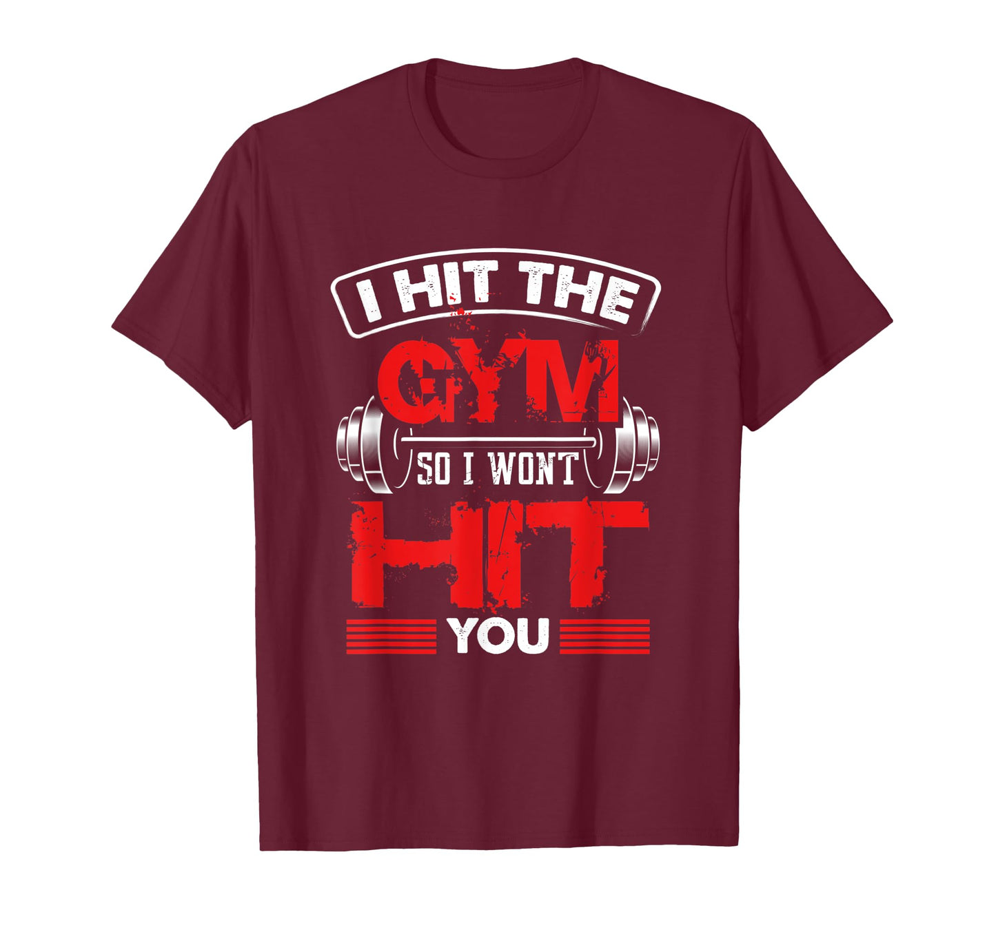 Hit The Gym So I Won't Hit You - Fitness Lover T-Shirt