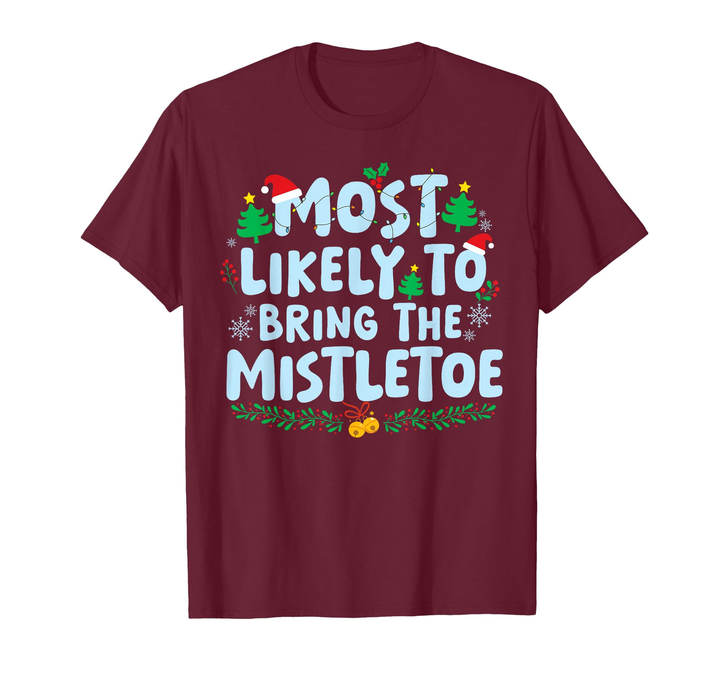Most Likely to Bring The Mistletoe Family Matching Christmas T-Shirt