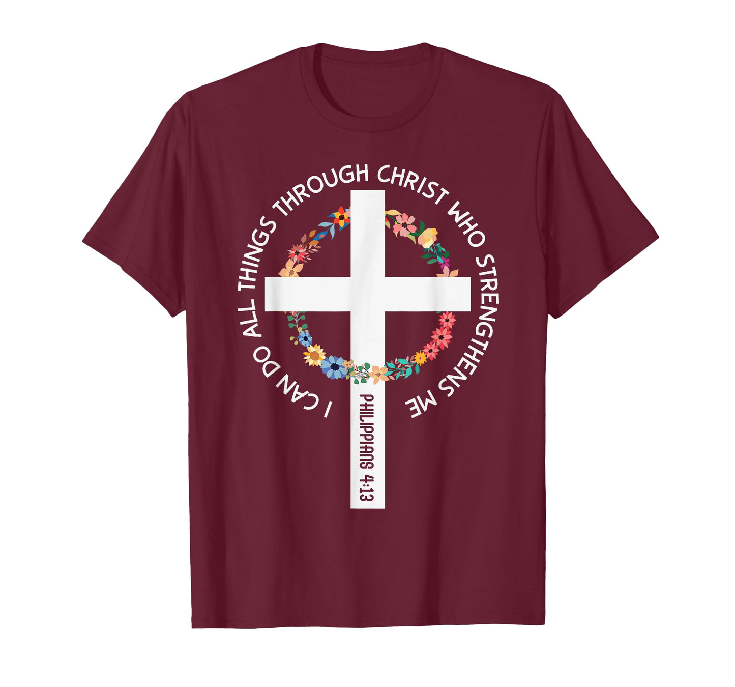 I Can Do All Things Through Christ Who Strengthens Me T-Shirt