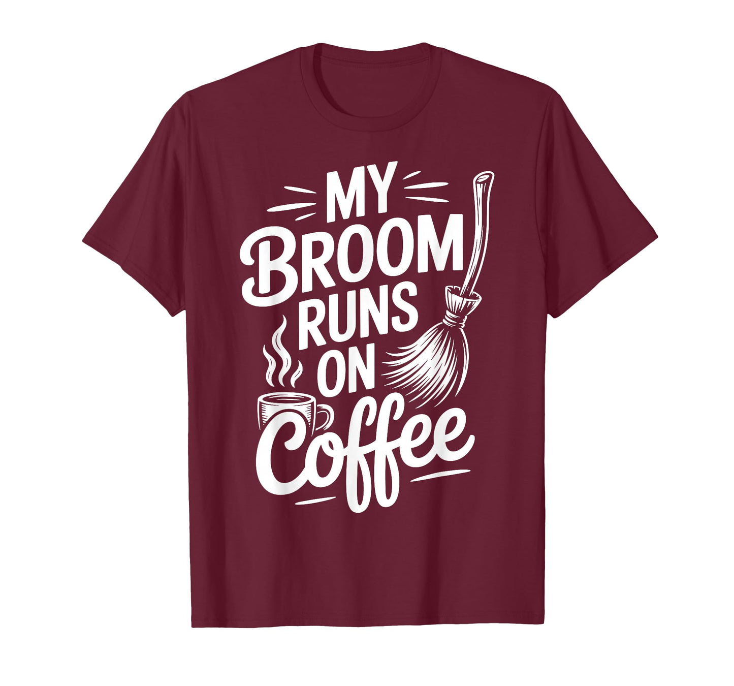 My Broom Runs On Coffee T-Shirt
