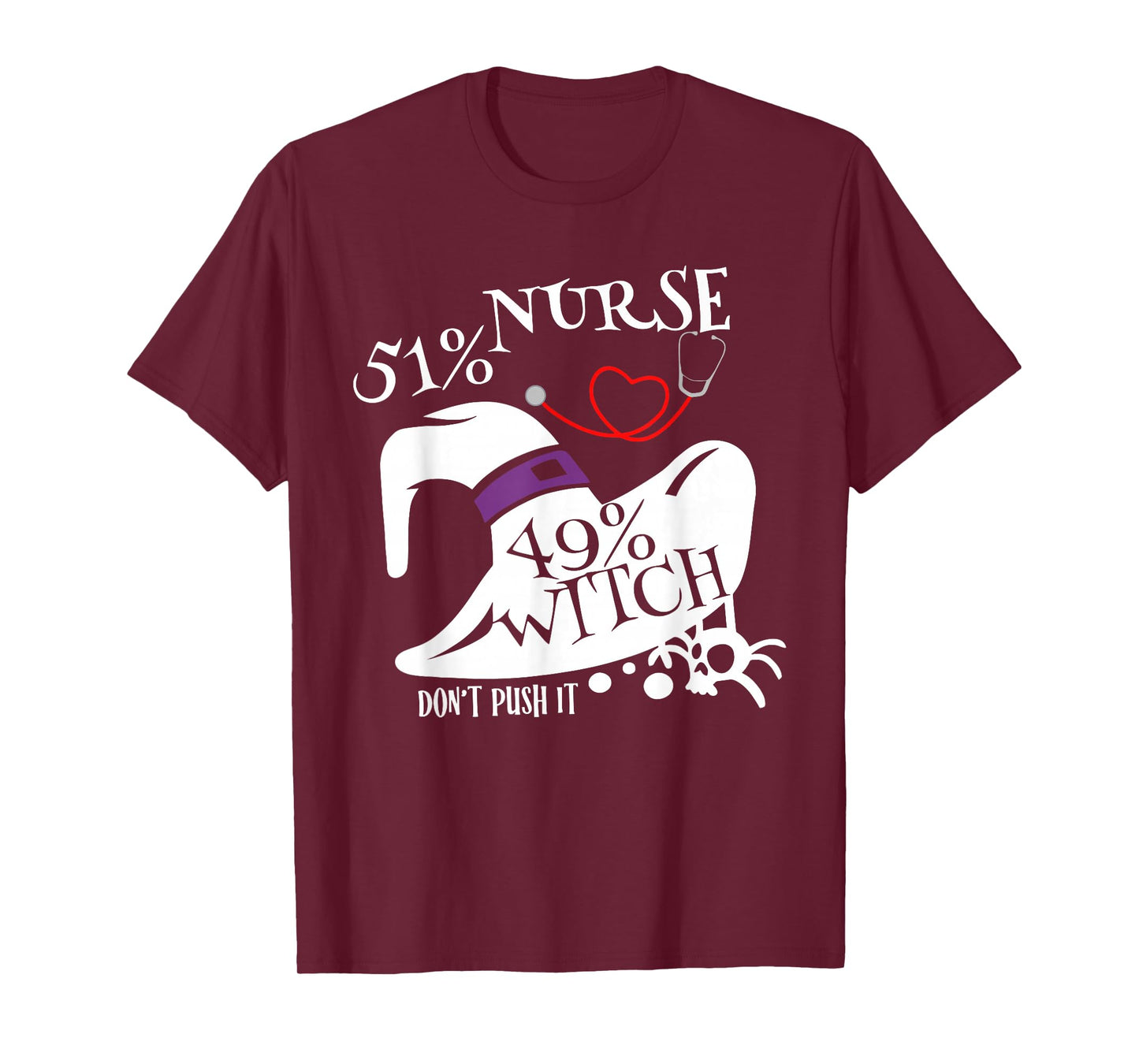 51% Nurse 49% Witch Dont Push It Funny Scary Nurse Halloween T-Shirt
