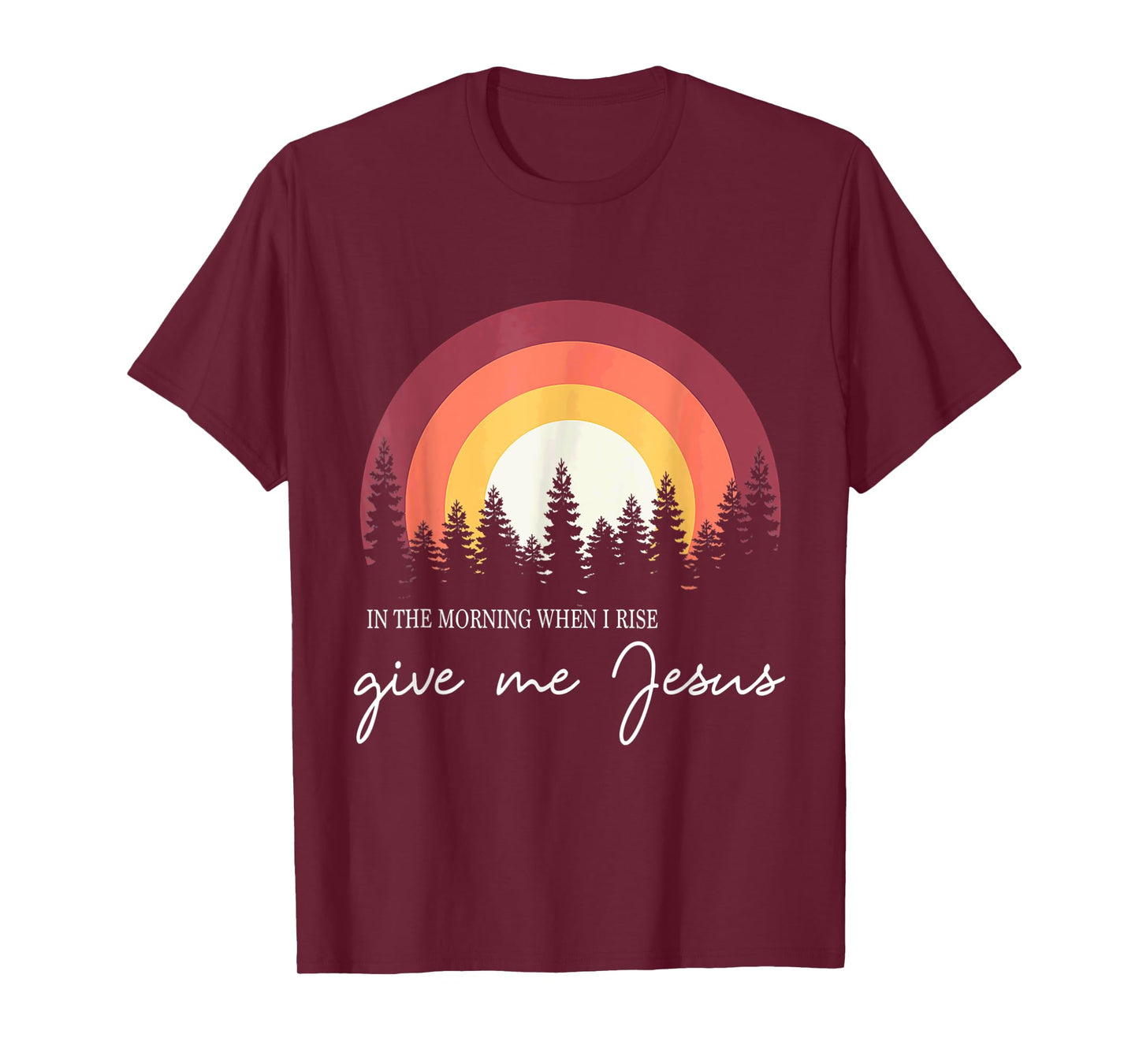 In The Morning When I Rise Give Me Jesus Rainbow Sunset T-Shirt