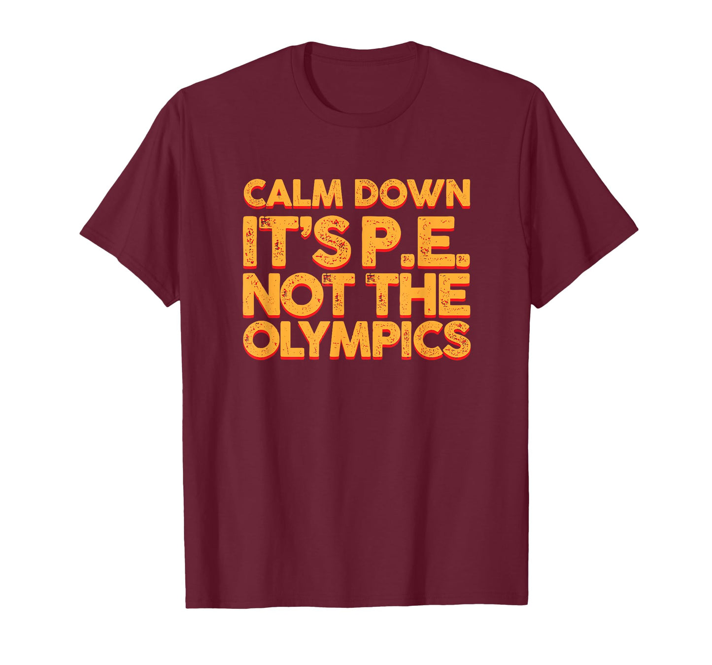 Calm Down It's PE: Physical Education Shirt T-Shirt