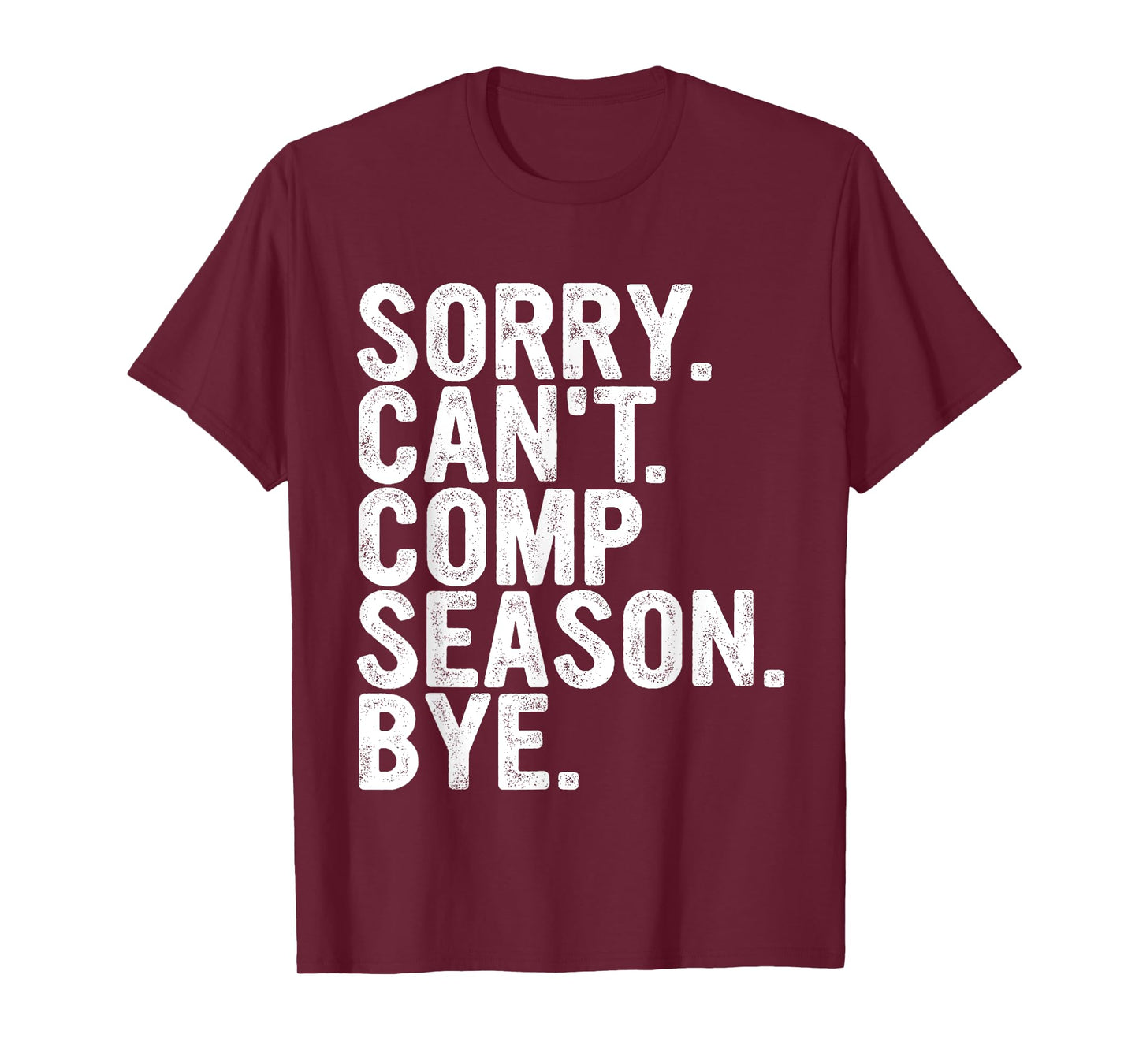 Sorry Can't Comp Season Bye Funny Cheer Competition Dance T-Shirt