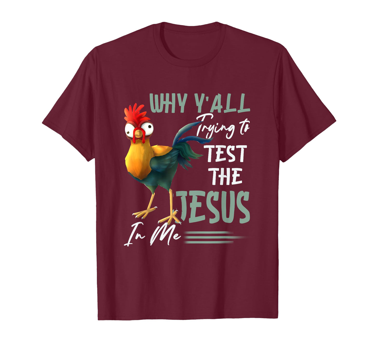 Why Y'All Trying To Test The Jesus In Me Chicken Farming T-Shirt