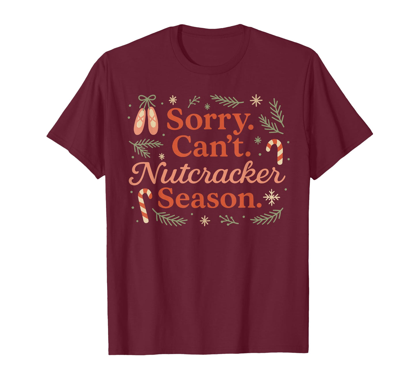 Sorry Can't Nutcracker Season Christmas Xmas Pajamas Holiday T-Shirt