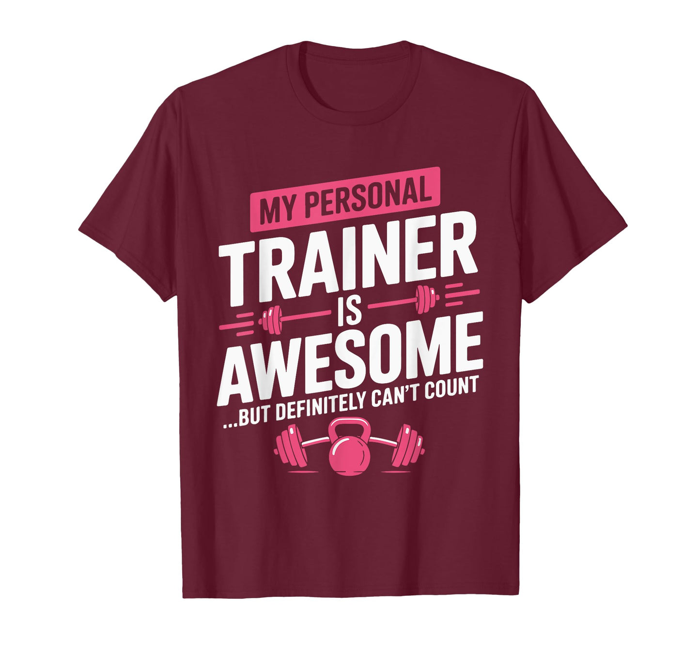 My Personal Trainer is Awesome but Can't Count Funny Gym T-Shirt
