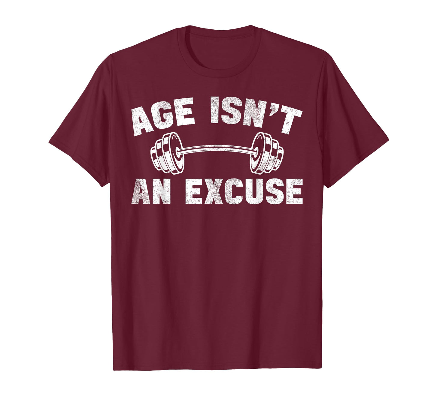 Age Isn't An Excuse Workout Gym Lover Weightlifting T-Shirt