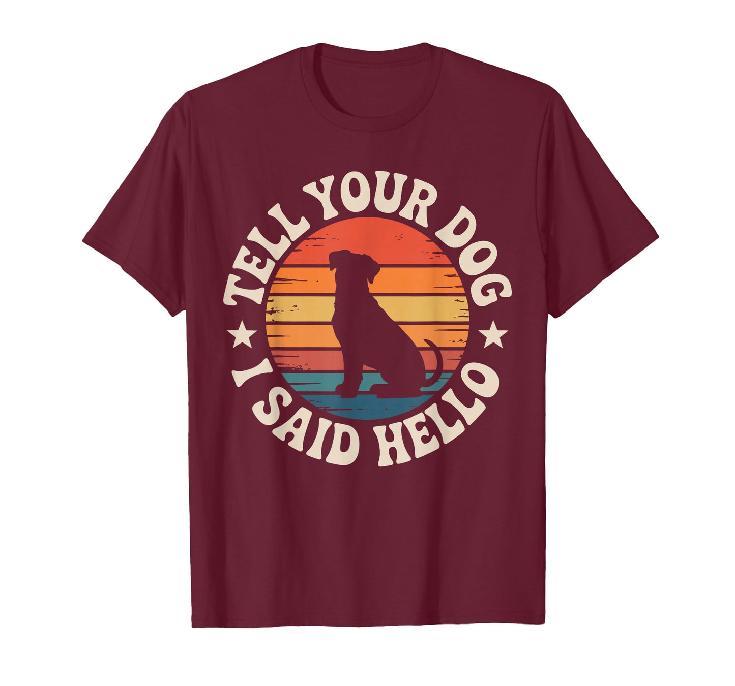 Retro Tell Your Dog I Said Hello Vintage Dog Lover Pet Humor T-Shirt