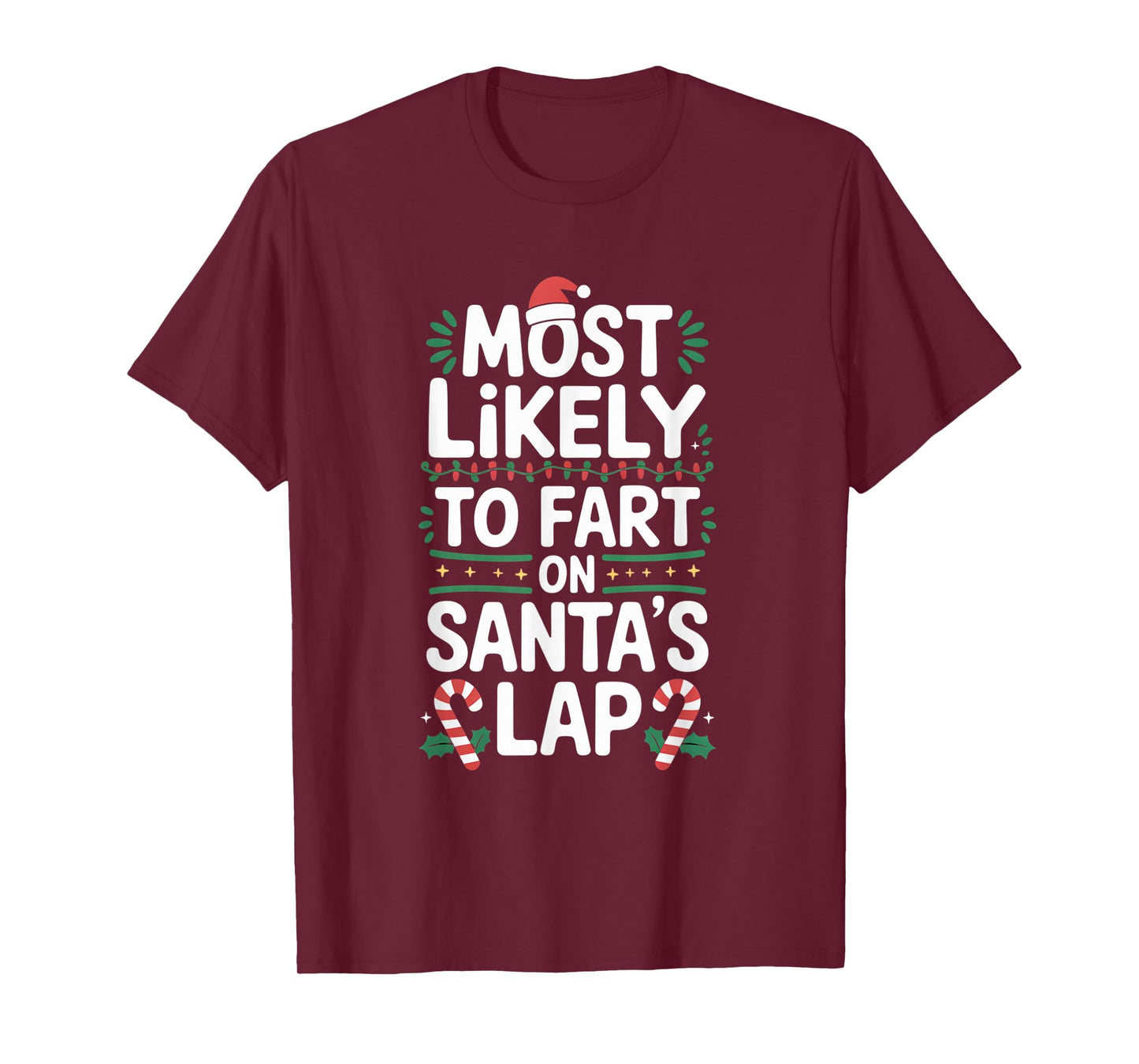 Most Likely to Fart On Santa's Lap Hilarious Christmas Humor T-Shirt