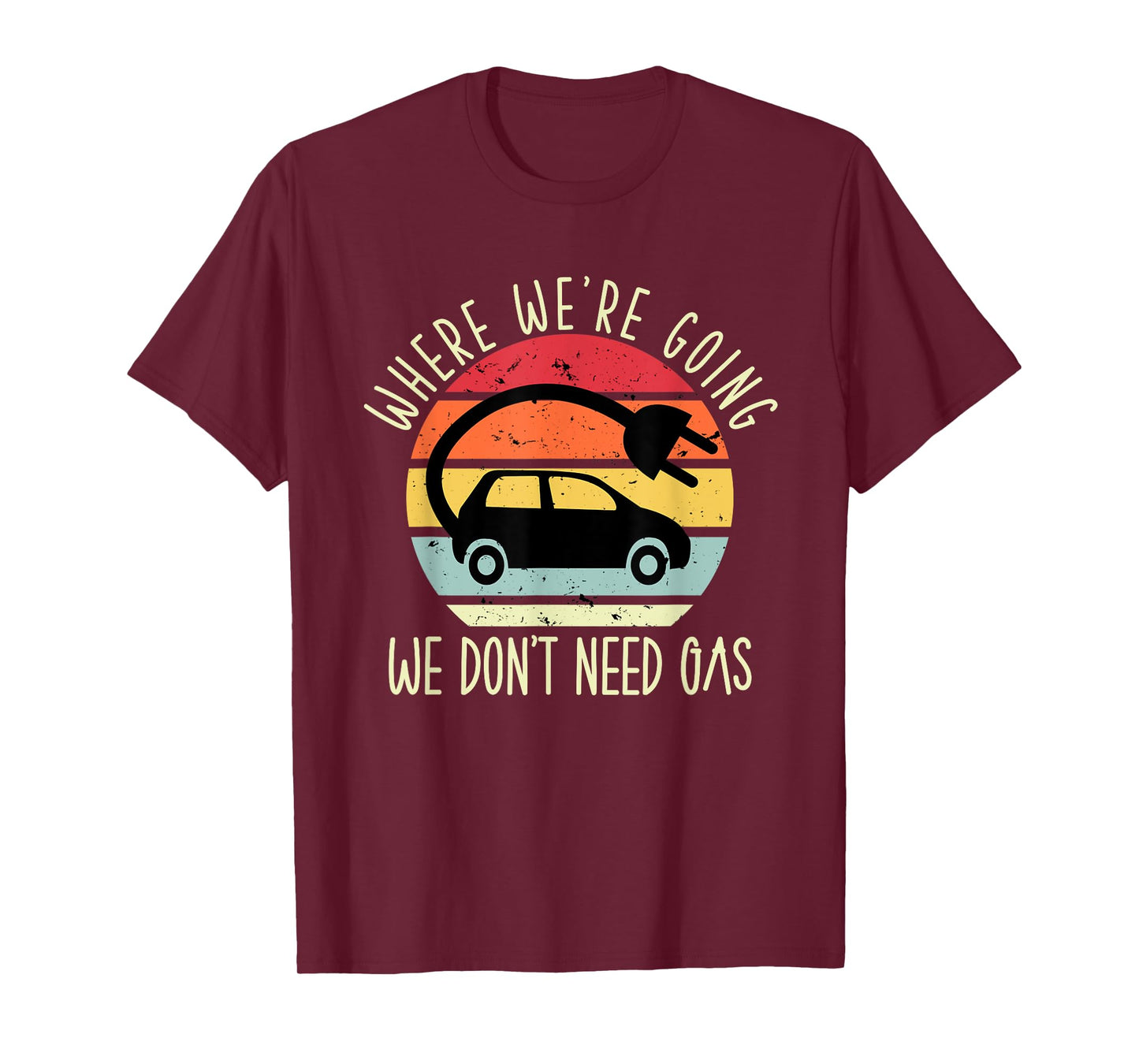 Where we're going we don't need gas funny electric car T-Shirt