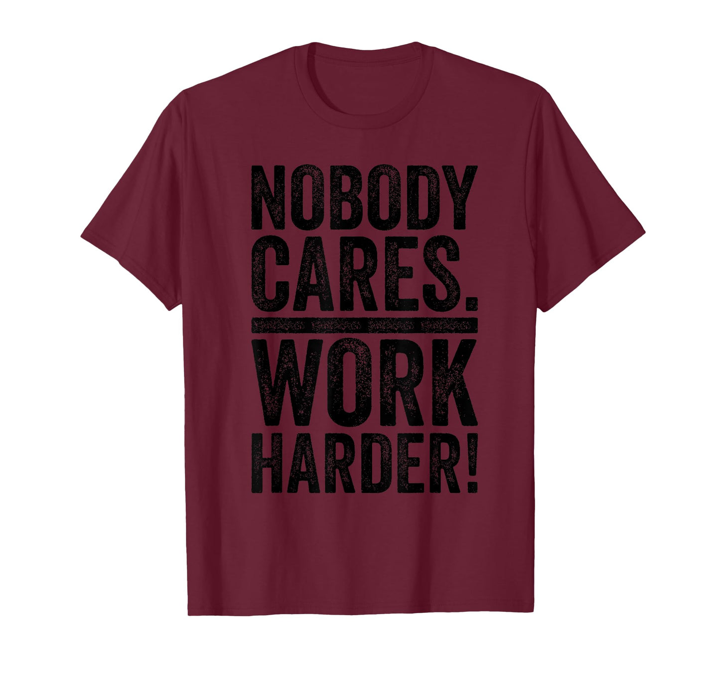 Retro Nobody Cares Work Harder Funny Fitness Motivation Gift T-Shirt