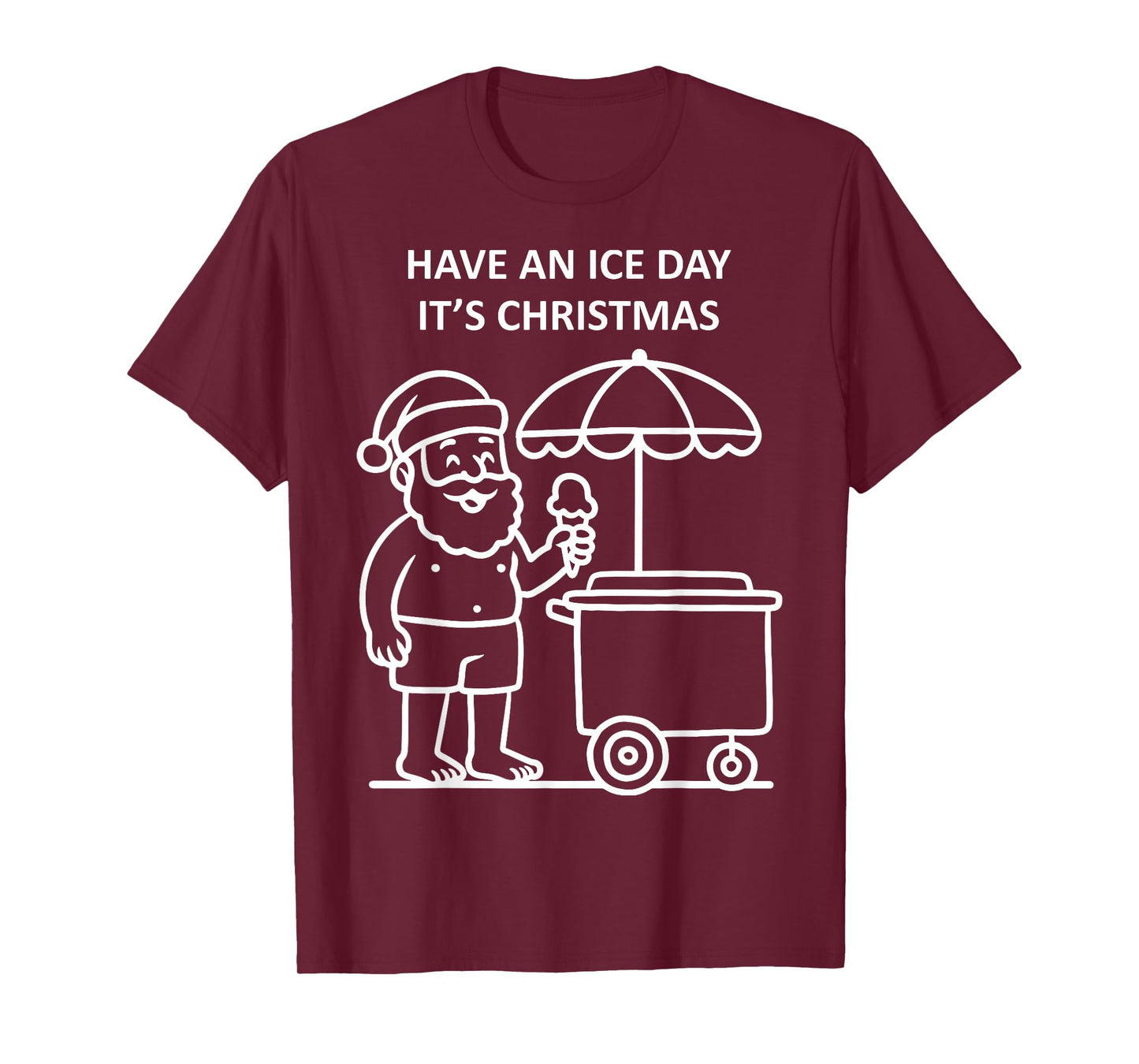 Have an Ice Day It's Christmas Santa Xmas Family Celebration T-Shirt