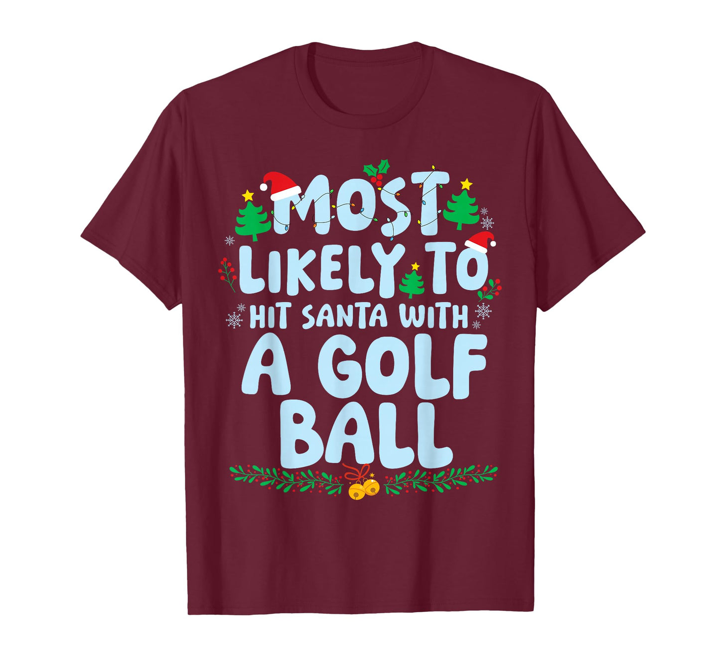 Most Likely to Hit Santa with A Golf Ball Christmas Holiday T-Shirt