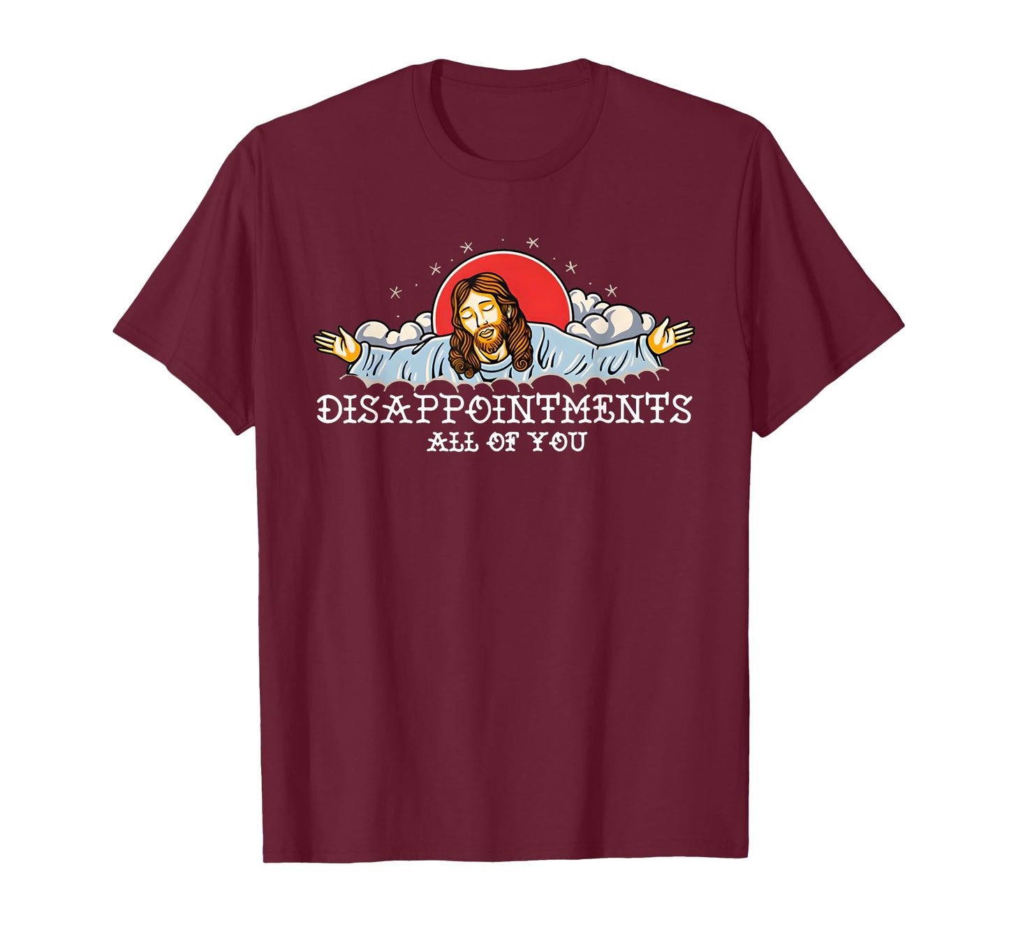 Disappointments All Of You T-Shirt