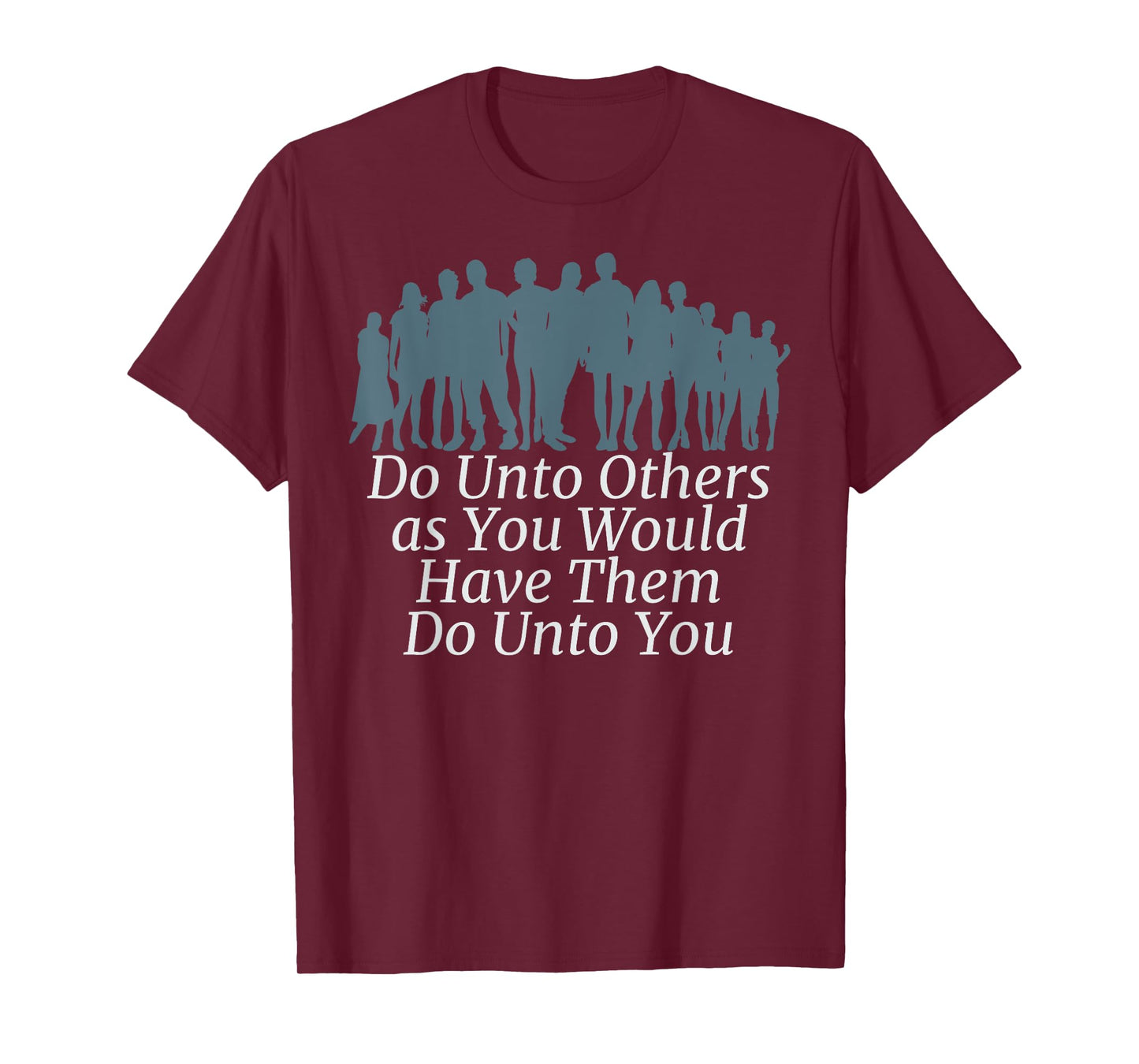DO UNTO OTHERS HAVE THEM DO UNTO YOU - GOLDEN RULE T-Shirt