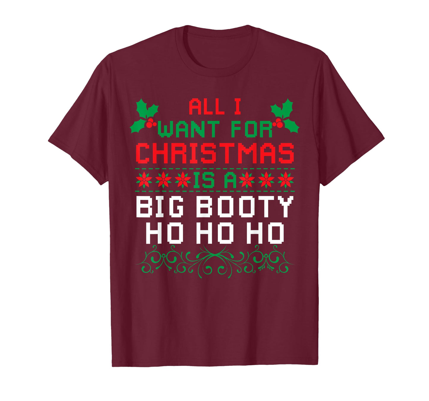 All I Want For Christmas Is A Big Booty Ho Ho Ho Adult Santa T-Shirt
