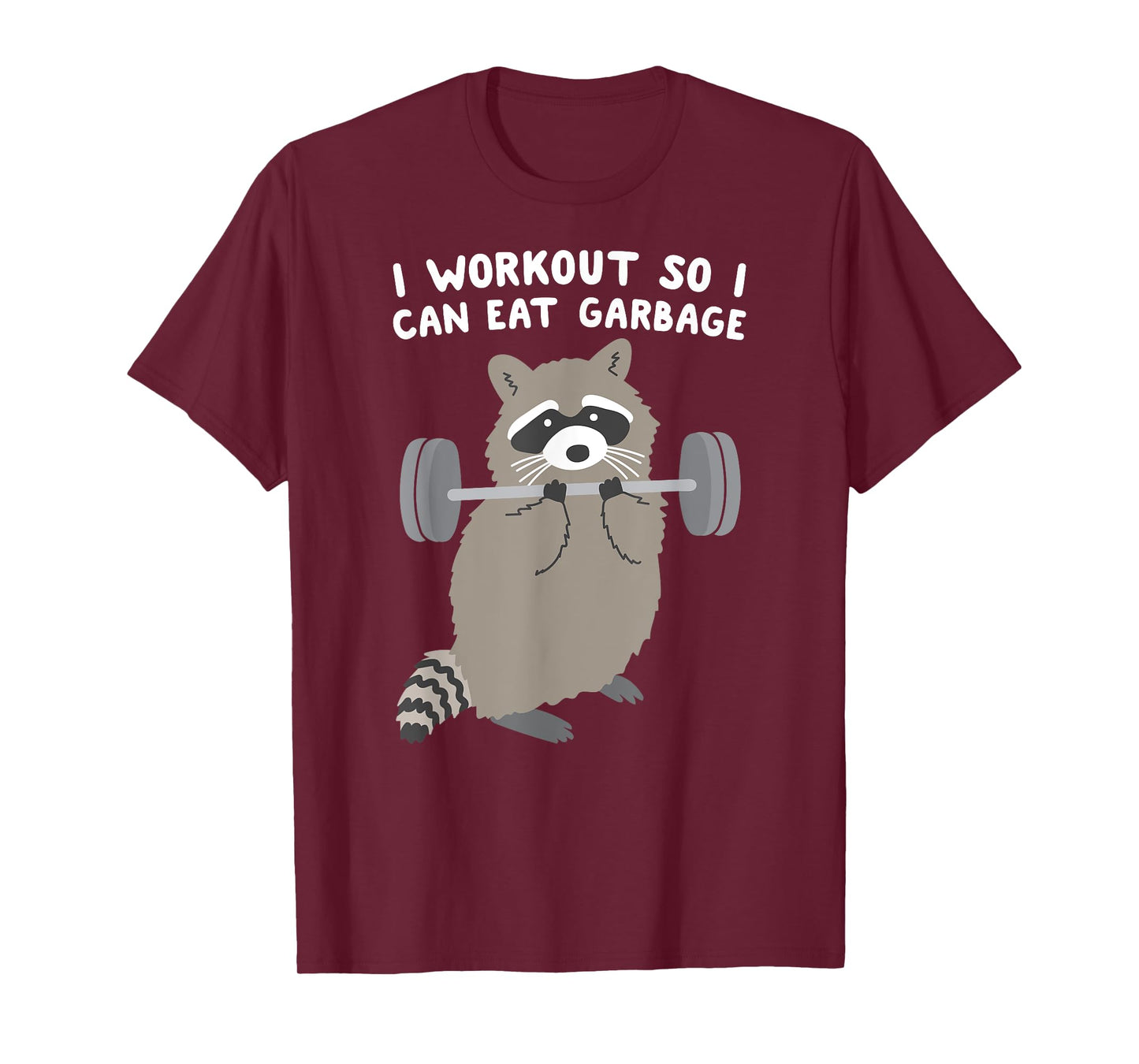 I workout so I Can Eat Garbage Raccoon T-Shirt