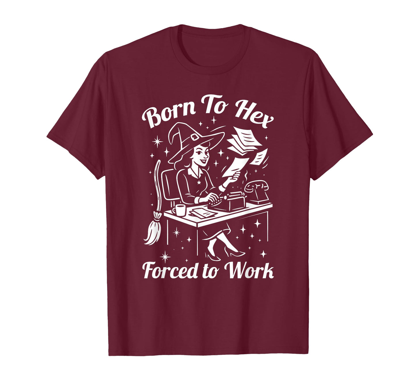 Born to Hex Design – Sarcastic Witch Workplace T-Shirt