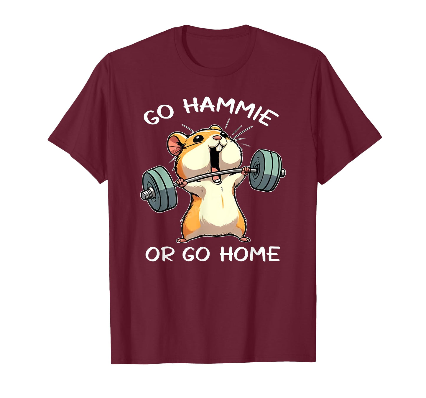 go hammie or go home funny lifting weights gym fitness T-Shirt