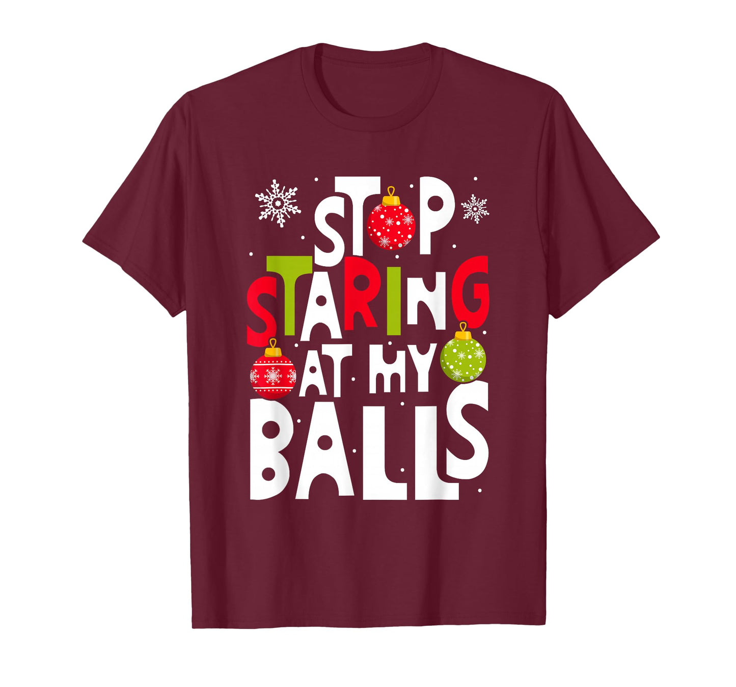 Stop Staring at My Balls Xmas Ornament Funny Christmas T-Shirt