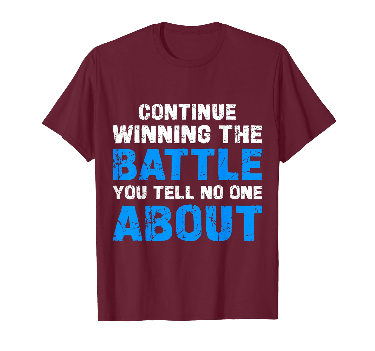 Continue Winning The Battle You Tell No One About T-Shirt