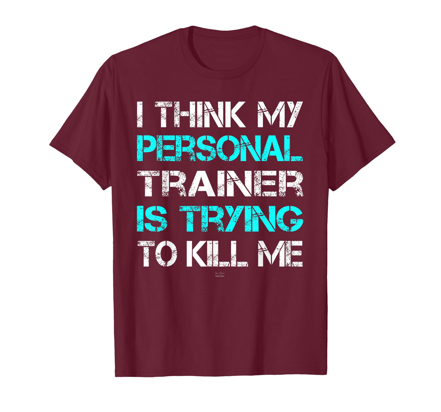Gym I Think My Trainer Is Trying To Kill Me Personal Trainer T-Shirt