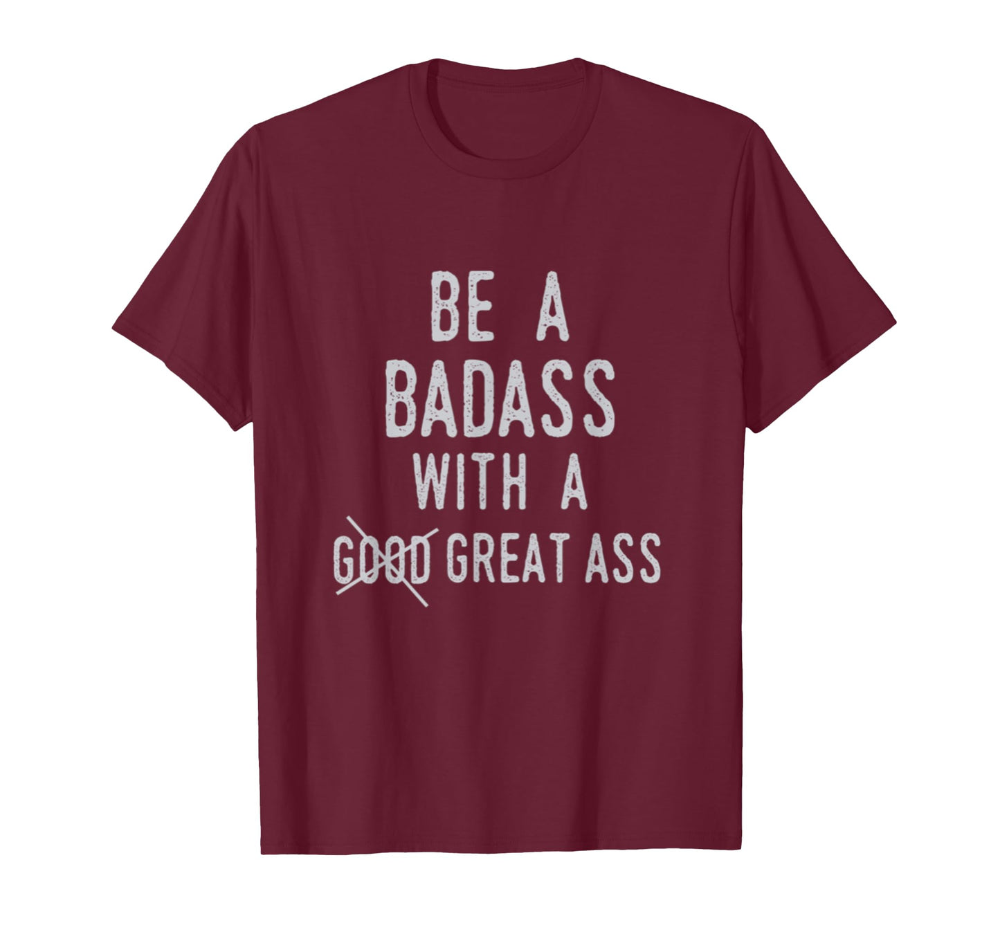 Be A Badass With A Good Ass Shirt Gym Fitness Workout Gift