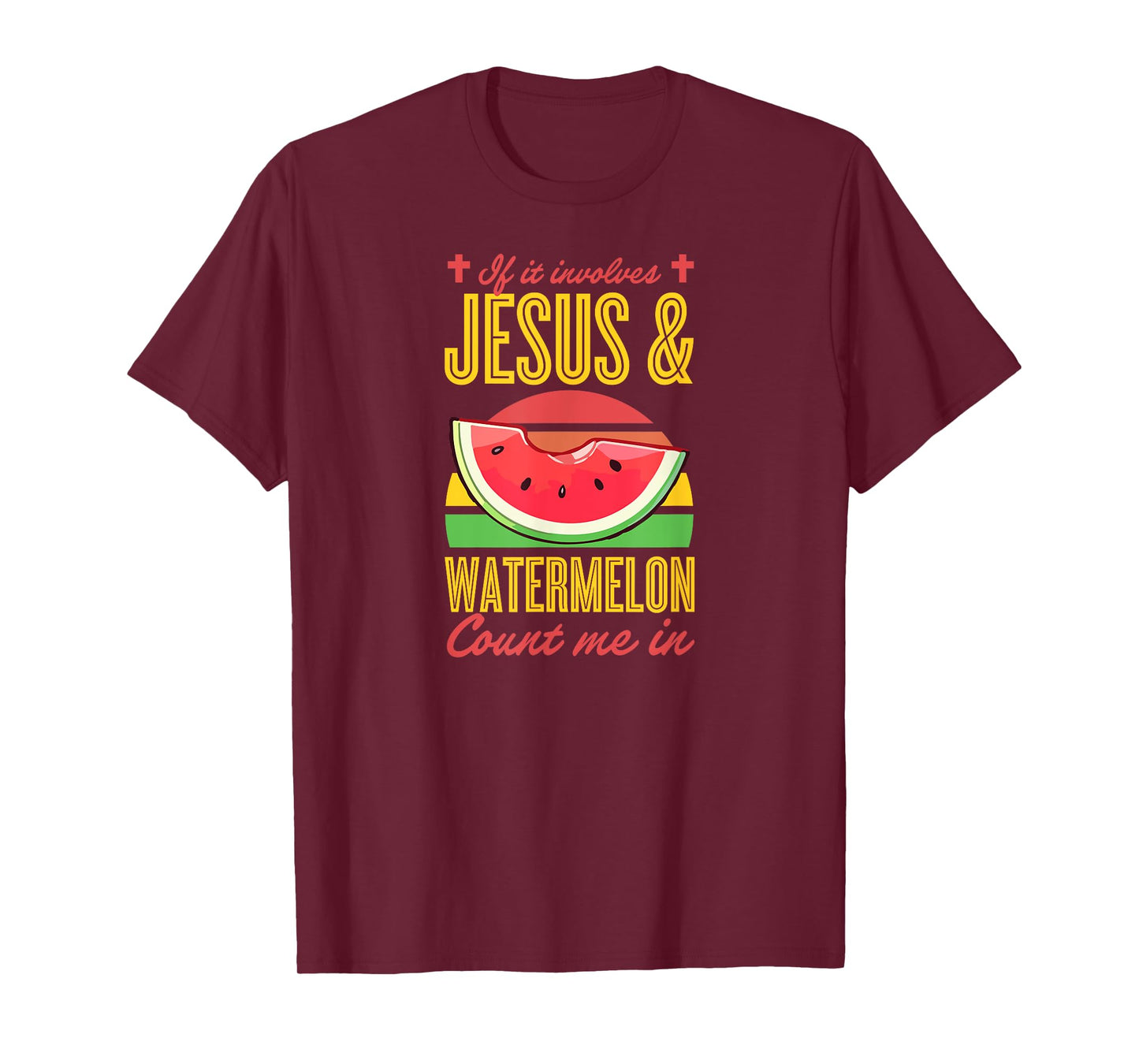 If It Involves Jesus And Watermelon Count Me In T-Shirt