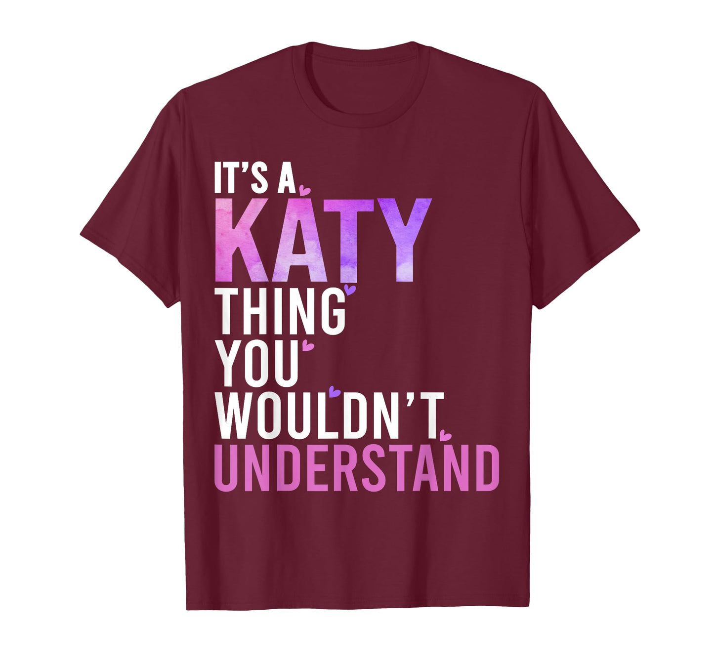It's A Katy Thing You Wouldn't Understand Katy T-Shirt