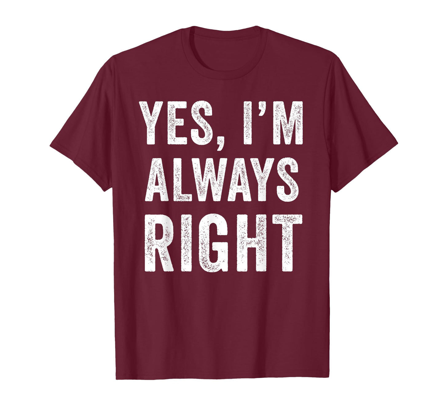Funny Yes Im Always Right T-Shirt