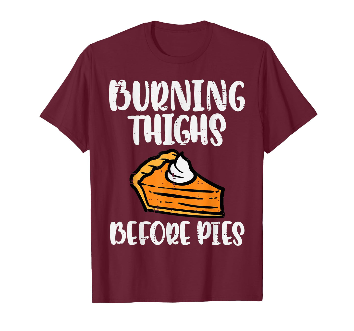 Thanksgiving Burning Thighs Before Pie Workout Gym Women Men T-Shirt