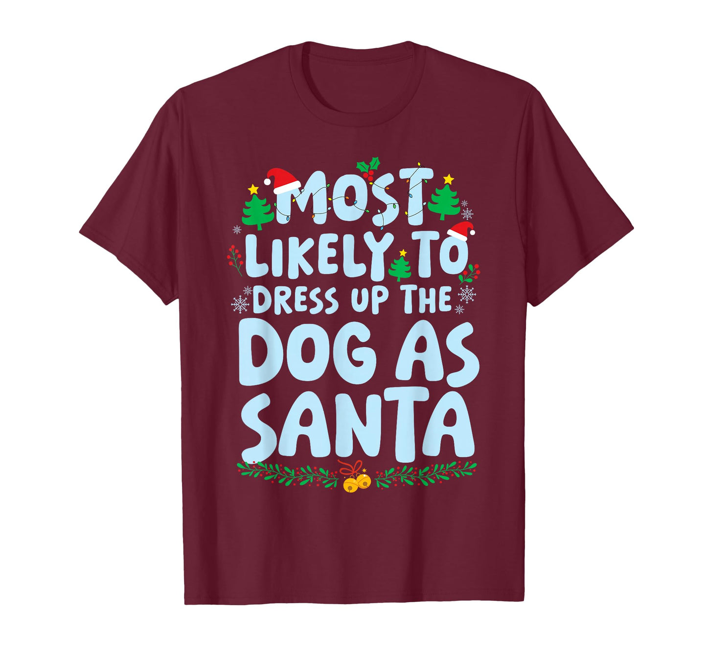 Most Likely to Dress Up The Dog As Santa Family Matching T-Shirt